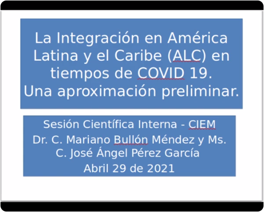 CIEM La Integración en América Latina y el Caribe 29 Abril 2021
